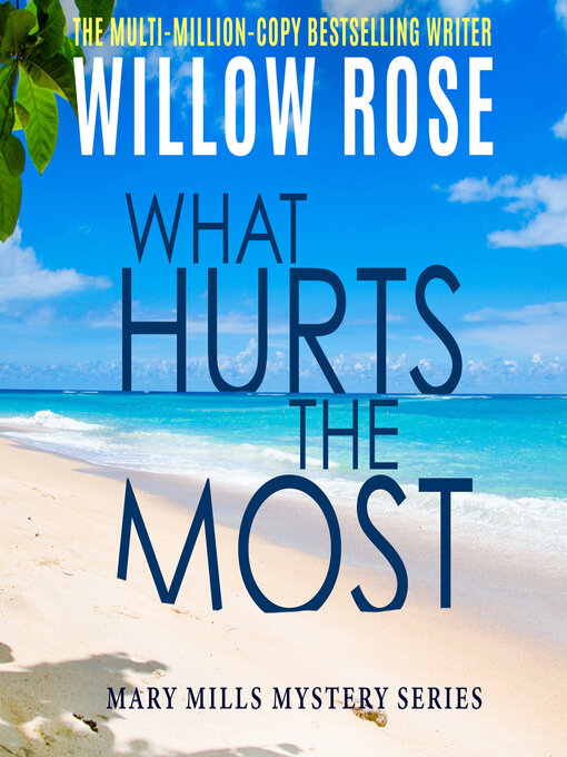 Title details for What Hurts the Most by Willow Rose - Available